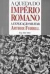 A Queda do Império Romano: a Explicação Militar