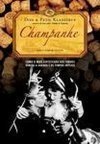 Champanhe: Como o Mais Sofisticado dos Vinhos Venceu a Guerra e os...