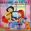Por Tras Da Maldade Virtual - Mentiras E Ofensas Pela Internet - Bullying Na Escola