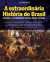 A Extraordinária História Do Brasil. Os Primeiros Tempos. Brasil Colônia