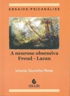 A neurose obsessiva Freud - Lacan: ensaios: psicanálise