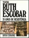 Teatro Ruth Escobar: 20 Anos Resisten