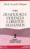 Democracia, Violência e Direitos Humanos (Coleção Polêmicas do Nosso Tempo #2)