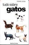 Tudo sobre Gatos: um Guia Mundial de 100 Raças