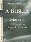 A Bíblia: Marcos: o Evangelho Segundo Marcos