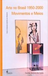 Arte no Brasil 1950-2000: movimentos e meios