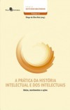 A prática da história intelectual e dos intelectuais: ideias, movimentos e ações