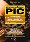 Microcontroladores PIC: técnicas de software e hardware para projetos de circuitos eletrônicos