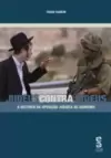 Judeus contra Judeus - a Historia da Oposição Judaica Ao Sionismo