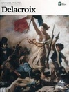Delacroix (Coleção Grandes Mestres #21)