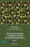 Política educacional e formação docente na fronteira amazônica