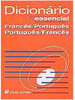 Dicionário Essencial: Francês-Português Português-Francês