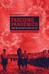 Fascismo pandêmico - Como uma ideologia de ódio viraliza?: um breve ensaio sobre a alma fascistoide
