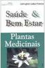Saúde e Bem Estar: Plantas Medicinais - vol. 1