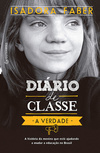 Diário de classe: A verdade - A história da menina que está ajudando a mudar a educação no Brasil