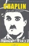 Charles Chaplin: por Ele Mesmo