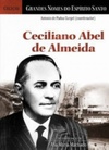 Ceciliano Abel de Almeida (Grandes Nomes do Espírito Santo)