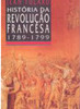 História da Revolução Francesa: 1789 - 1799