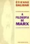 A Filosofia de Marx