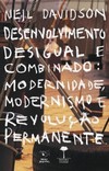 Desenvolvimento desigual e combinado: modernidade, modernismo e revolução permanente