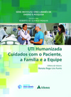 UTI humanizada - Cuidados com o paciente, a família e a equipe