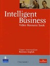 Intelligent business: Video resource book - Upper intermediate business English