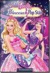 Barbie - A Princesa & A Pop Star