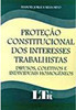 Proteção Constitucional dos Interesses Trabalhistas