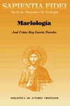 Mariología (SAPIENTIA FIDEI - Serie de Manuales de Teología #10)