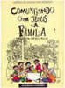 Comungando com Jesus na Família: Rot. Catequista