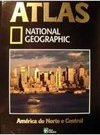 América do Norte e Central - Atlas National Geographic vol 6