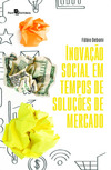Inovação social em tempos de soluções de mercado