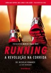 Running – A revolução na corrida: como correr mais rápido, mais longe e sem lesões pelo resto da vida