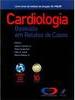 Cardiologia baseada em relatos de casos: Livro-curso do Instituto do Coração HC-FMUSP