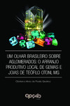 Um olhar brasileiro sobre aglomerados: o arranjo produtivo local de gemas e joias de Teófilo Otoni, MG