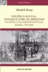 Política racial, estado e forças armadas na época da independência : Bahia, 1790-1850