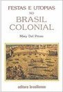 Festas e Utopias no Brasil Colonial