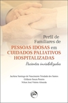 Perfil de familiares de pessoas idosas em cuidados paliativos hospitalizadas: pacientes invisibilizados