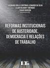REFORMAS INSTITUCIONAIS DE AUSTERIDADE, DEMOCRACIA E RELAÇÕES DE TRABALHO