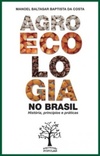 Agroecologia no Brasil  história, princípios e práticas