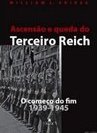Ascensão e Queda do Terceiro Reich - o Começo do Fim 1939-1945 - vol.