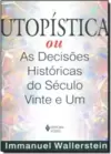 Utopistica Ou Decisoes Historicas Do Seculo Vinte E Um