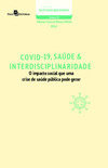 COVID-19, saúde & interdisciplinaridade: o impacto social de uma crise de saúde pública pode gerar
