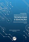 Coleção - Desenvolvimento, tecnologias e educação: diálogos multidisciplinares
