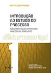 Introdução ao estudo do processo: fundamentos do garantismo processual brasileiro