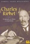 Charles Richet: o Apóstolo da Ciência e o Espiritismo