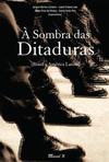 A SOMBRA DAS DITADURAS (BRASIL E AMERICA LATINA)