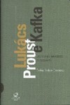 Lukács, Proust e kafka: Literatura e Sociedade no Século XX