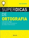 Superdicas de ortografia: conforme o VOLP (Vocabulário Ortográfico da Língua Portuguesa)