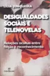Desigualdades Sociais e Telenovelas - Relações Ocultas Entre Ficção e Reconhecimento